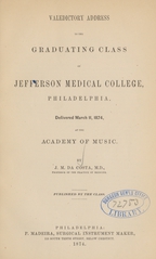 Valedictory address to the graduating class of Jefferson Medical College, Philadelphia: delivered March 11, 1874, at the Academy of Music