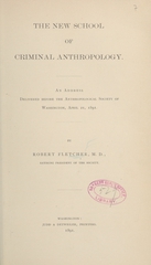 The new school of criminal anthropology: an address delivered before the Anthropological Society of Washington, April 21, 1891