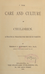 The care and culture of children: a practical treatise for the use of parents