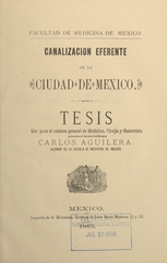 Canalizacion eferente de la ciudad de Mexico: tésis que para el exámen general de medicina, cirujía y obstetricia presenta al jurado calificador