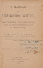 A manual of prescription writing: with a full explanation of the methods of correctly writing prescriptions, a table of doses expressed in both the apothecaries' and metric systems, rules for avoiding incompatibilities and for combining medicines