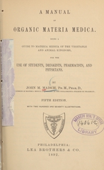 A manual of organic materia medica: being a guide to materia medica of the vegetable and animal kingdoms, for the use of students, druggists, pharmacists, and physicians