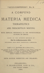 A compend of materia medica, therapeutics, and prescription writing: with especial reference to the physiological actions of drugs : based on the seventh revision of the U.S. Pharmacopoeia, 1890, including also many unofficial remedies