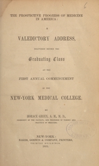 The prospective progress of medicine in America: a valedictory address, delivered before the graduating class at the first annual commencement of the New-York Medical College