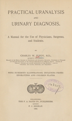 Practical uranalysis and urinary diagnosis: a manual for the use of physicians, surgeons, and students