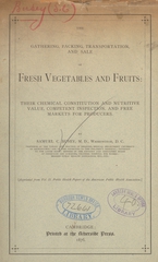The gathering, packing, transportation, and sale of fresh vegetables and fruits: their chemical composition and nutritive value, competent inspection, and free markets  for producers