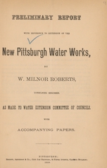 Preliminary report with reference to extension of the new Pittsburgh Water Works