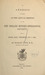 An address delivered at the annual meeting of the New England Historic-Genealogical Society: held at Boston, Mass., Wednesday, Jan. 7, 1863