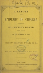A report of the epidemic of cholera occurring on Blackwell's Island, New York, in the summer of 1866