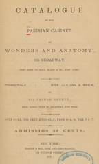 Catalogue of the Parisian Cabinet of Wonders and Anatomy: 563 Broadway, next door to Ball, Black & Co., New York : principals ... Drs. Jordan and Beck, of 131 Prince Street, four blocks west of Broadway, New York : open daily, for gentlemen only, from 10 a.m. till 9 p.m. : admission 25 cents