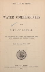 First annual report of the Water Commissioners of the City of Lowell, to the Joint Standing Committee of the City Council on Water Works: made January 28th, 1871