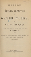 Report of Council Committee on Water Works for city of Sandusky, with estimate and report of J.D. Cook: also, message of Mayor, reply of trustees, and report of Citizens' Committee of Toledo
