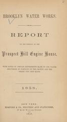 Report on the position of the Prospect Hill Engine House: with notes of certain experiments made on the water deliveries of portions of the Croton and the Jersey City pipe mains