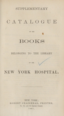 Supplementary catalogue of the books belonging to the Library of the New York Hospital