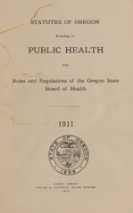 Statutes of Oregon relating to public health and rules and regulations of the Oregon State Board of Health, 1911