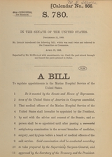S. 780: in the Senate of the United States : December 21, 1885 : Mr. Logan introduced the following bill, which was read twice and referred to the Committee on Commerce : April 22, 1886 : Reported by Mr. McMillan with amendments, viz: omit the part struck through and insert the parts printed in italics : a bill to regulate appointments in the Marine Hospital Service of the United States