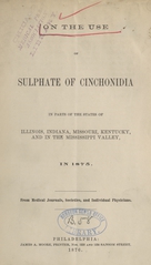 On the use of sulphate of cinchonidia: in parts of the states of Illinois, Indiana, Missouri, Kentucky, and in the Mississippi Valley in 1875