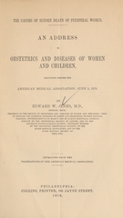 The causes of sudden death of puerperal women: an address in obstetrics and diseases of women and children, delivered before the American Medical Association, June 5, 1878
