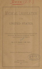Medical legislation in the United States: discussion of the principles involved in American laws regulating the practice of medicine, showing their characters and results