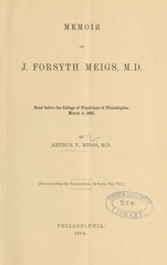 Memoir of J. Forsyth Meigs, M.D: read before the College of Physicians of Philadelphia, March 5, 1884