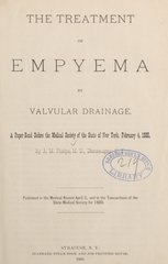 The treatment of empyema by valvular drainage: a paper read before the Medical Society of the State of New York, February 4, 1880