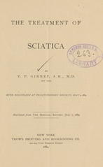The treatment of sciatica: with discussion at Practioners' Society, May 2, 1884