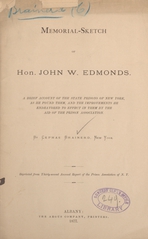 Memorial sketch of Hon. John W. Edmonds: a brief account of the state prisons of New York, as he found them, and the improvements he endeavored to effect in them by the aid of the Prison Association