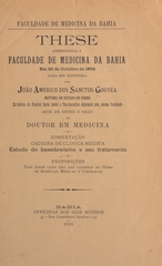 Estudo do basedowismo e seu tratamento: these apresentada á Faculdade de Medicina da Bahia em 30 de outubro de 1906 para ser defendida afim de obter o gráo de doutor em medicina