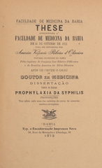 Prophylaxia da syphilis: these apresentada á Faculdade de Medicina da Bahia em 31 de outubro de 1912 para ser defendida afim de obter o gráu de doutor em medicina