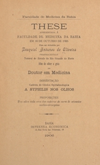 A syphilis nos olhos: these apresentada á Faculdade de Medicina da Bahia em 30 de outubro de 1906 para ser defendida afim de obter o gráo de doutor em medicina