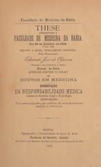Da responsabilidade medica: these apresentada á Faculdade de Medicina da Bahia em 30 de outubro de 1909 para ser perante a mesma publicamente defendida afim de obter o gráo de doutor em medicina