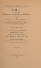 Operação de Gigli: these apresentada á Faculdade de Medicina da Bahia em 31 de outubro de 1911 afim de obter o gráo de doutor em medicina