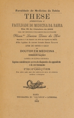 Ligeiras considerações acerca do diagnostico da appendicite e do seu tratamento: these apresentada á Faculdade de Medicina da Bahia em 31 de outubro de 1912 para ser defendida publicamente afim de obter o gráo de doutor em medicina