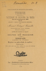Hygiene na puberdade da mulher: these apresentada á Faculdade de Medicina da Bahia em 31 de outubro de 1906 para ser perante a mesma publicamente defendida afim de obter o gráu de doutor em medicina