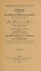 Das complicações do delivramento: these apresentada á Faculdade de Medicina da Bahia em 16 de outubro de 1911 para er defendida afim de obter o gráo de doutor em medicina
