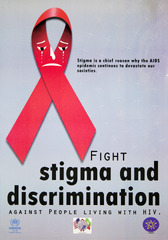 Fight stigma and discrimination against people living with HIV: stigma is a chief reason why the AIDS epidemic continues to devastate our societies