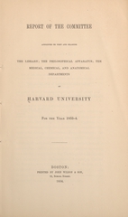 Report of the Committee Appointed to Visit and Examine the Library, the Philosophical Apparatus, the Medical, Chemical, and Anatomical Departments of Harvard University, for the year 1853-4