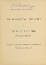 The organization and rules of Bellevue Hospital Medical Board: adopted by the Board of Trustees of Bellevue and Allied Hospitals, July, 1903