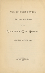Acts of incorporation, by-laws and rules of the Rochester City Hospital, amended May, 1896