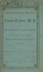 Biographical sketch of Erasmus D. Fenner, M.D., late prof. of the theory and practice of medicine in the New Orleans School of Medicine: dean of the faculty, etc., etc., etc