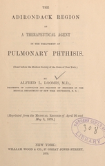 The Adirondack region as a therapeutical agent in the treatment of pulmonary phthisis: read before the Medical Society of the State of New York