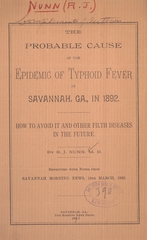 The probable cause of the epidemic of typhoid fever in Savannah, Ga., in 1892: how to avoid it and other filth diseases in the future