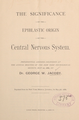 The significance of the epiblastic origin of the central nervous system: presidential address delivered at the Annual Meeting of the New York Neurological Society, May 1st, 1888