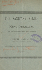 The sanitary relief of New Orleans: a paper read before the New Orleans Medical and Surgical Association, October 31st, 1885