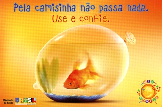 Pela camisinha não passa nada: use e confie = Nothing gets through condoms : use it and rely on it
