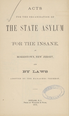 Acts for the organization of the State Asylum for the Insane at Morristown, New Jersey, and by laws: adopted by the managers thereof