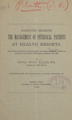 Suggestions regarding the management of phthisical patients at health resorts: read before the American Climatological Association, composed of American physicians and surgeons, Washington, September 20, 1888