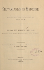 Sectarianism in medicine: presidential address delivered before the Homœopathic Medical Society of the State of New York, February 12th 1889