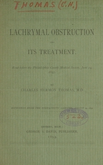 Lachrymal obstruction and its treatment: read before the Philadelphia County Medical Society, June 14, 1893