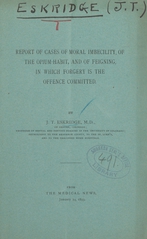 Report of cases of moral imbecility, of the opium-habit, and of feigning, in which forgery is the offence committed